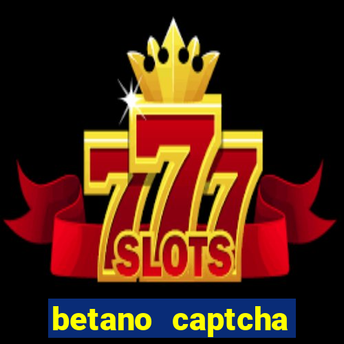 betano captcha security check